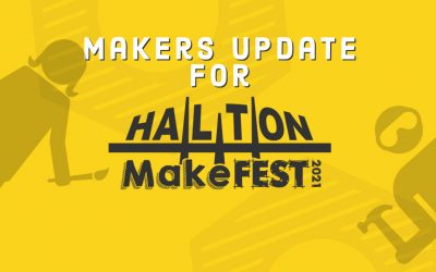 Halton MakeFest 2021 Update for Makers