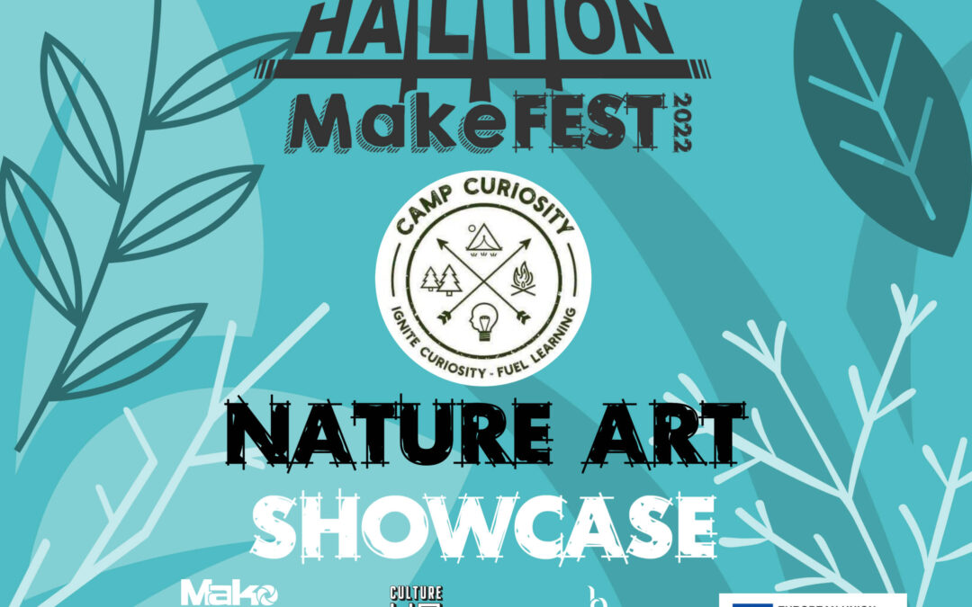 Halton MakeFest 2022: Camp Curiosity – Maker Showcase