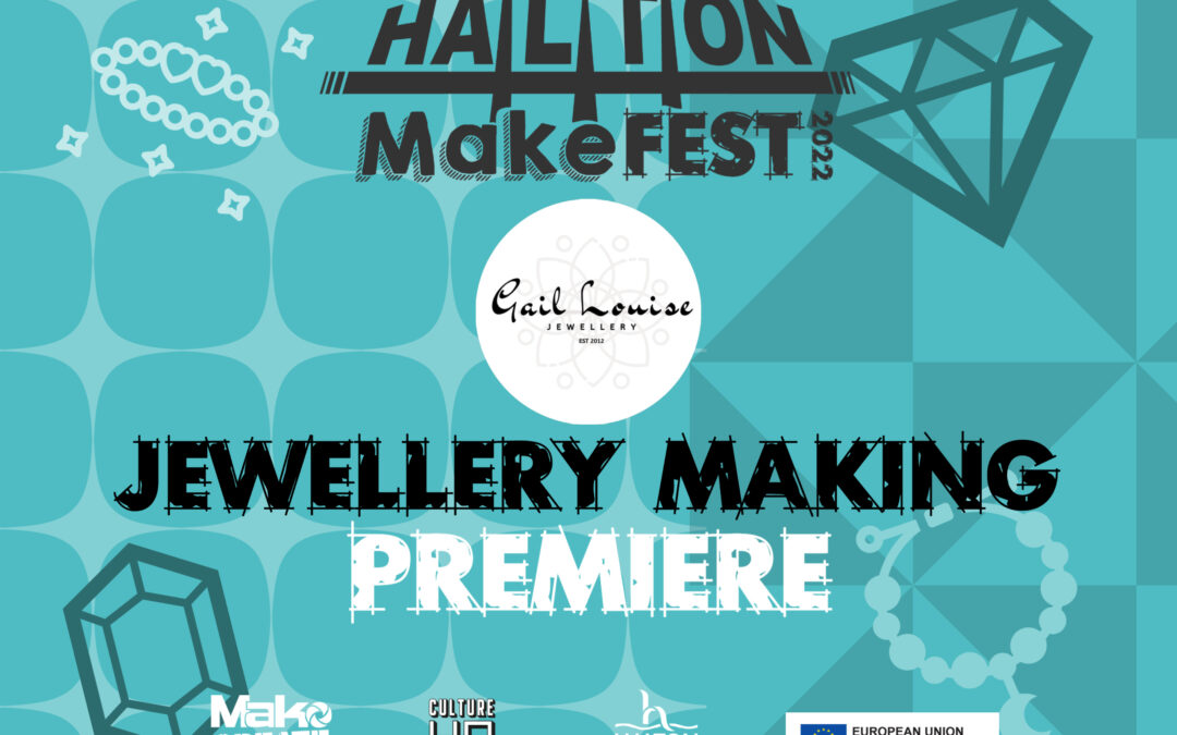 Halton MakeFest 2022 Gail Louise Jewellery – Video Premiere